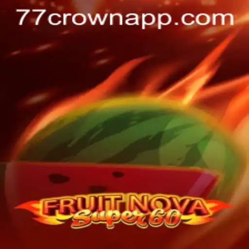 Dive into the Exciting World of FruitNovaSuper60 with 77crown
