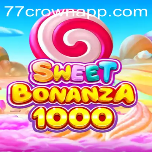 Exploring the Sweet Bonanza 1000: A Thrilling Slot Adventure With 77crown